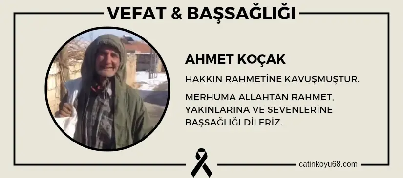 Ahmet Koçak hakkın rahmetine kavuşmuştur