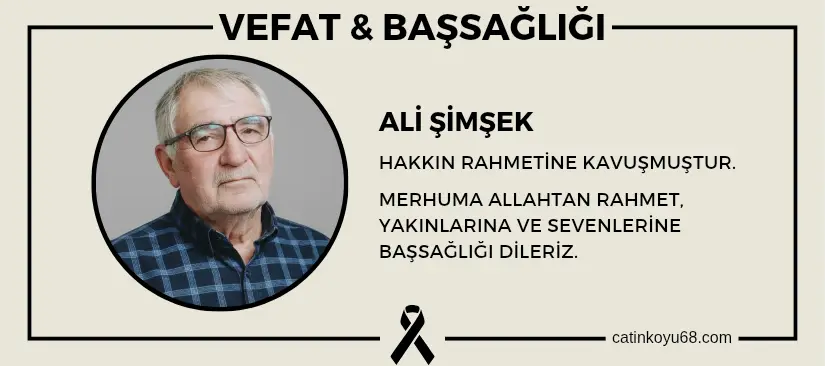 Ali Şimşek hakkın rahmetine kavuşmuştur