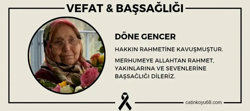 Döne Gencer hakkın rahmetine kavuşmuştur