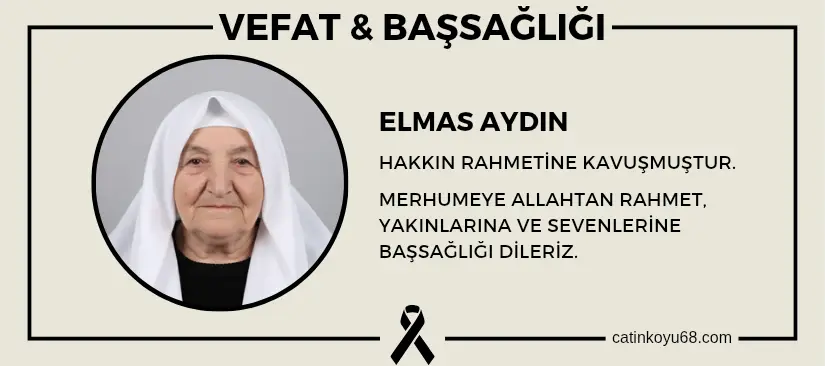 Elmas Aydın hakkın rahmetine kavuşmuştur