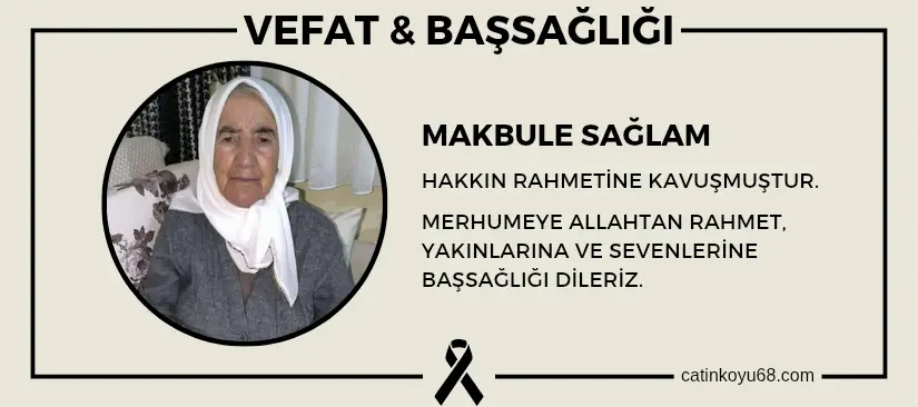 Makbule Sağlam hakkın rahmetine kavuşmuştur