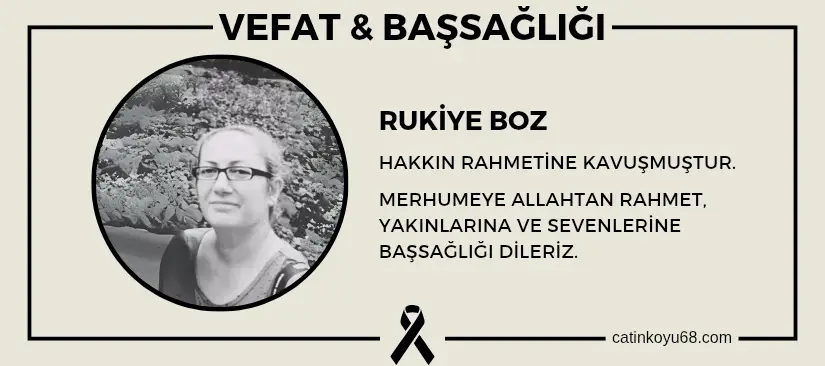 Rukiye Boz hakkın rahmetine kavuşmuştur