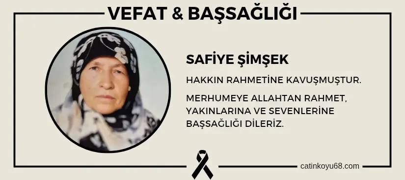 Safiye Şimşek hakkın rahmetine kavuşmuştur