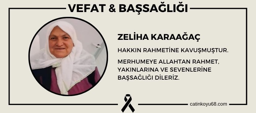 Zeliha Karaağaç hakkın rahmetine kavuşmuştur